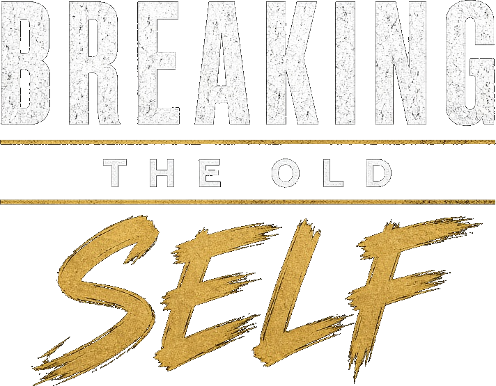 Breaking The Old Self